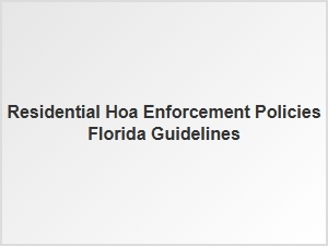 Residential Hoa Enforcement Policies Florida Guidelines