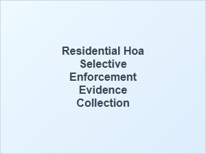 Residential Hoa Selective Enforcement Evidence Collection