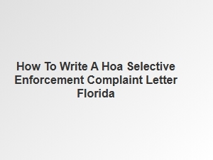 How to Write a Hoa Selective Enforcement Complaint Letter Florida